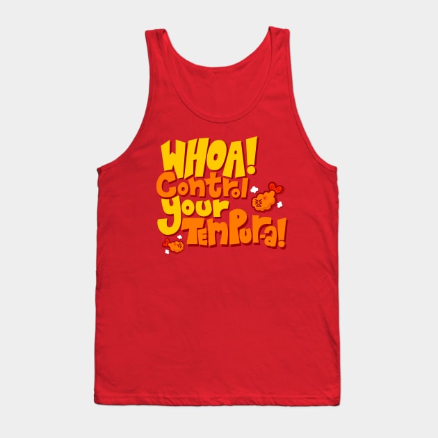 Whoa! Control Your Tempur-a! Tank Top by arigatodesigns